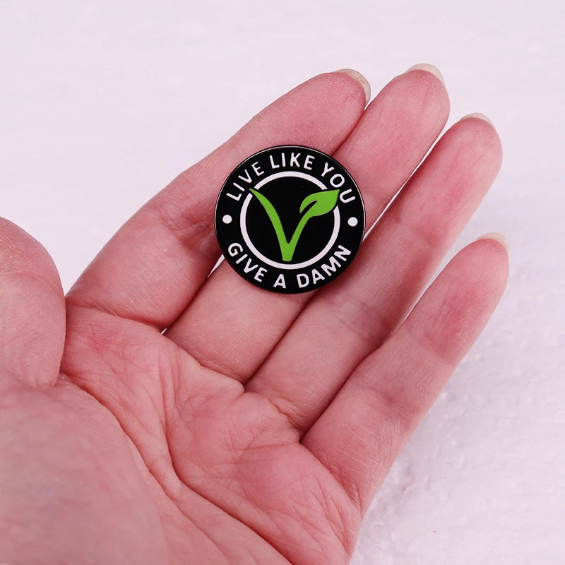 Live Like You Give a Damn Button pin badge vegan jewelry