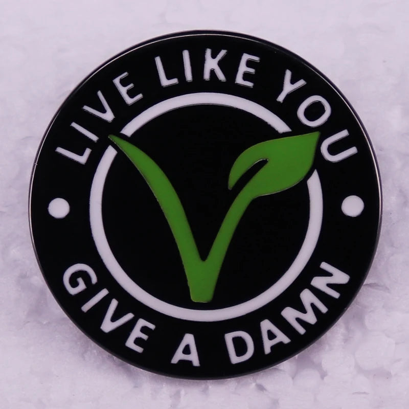 Live Like You Give a Damn Button pin badge vegan jewelry