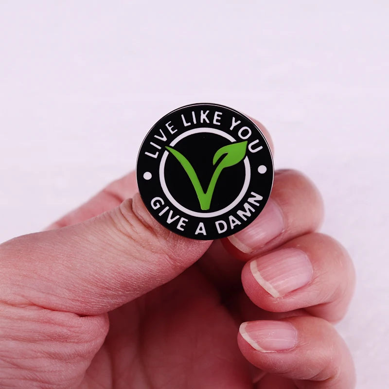 Live Like You Give a Damn Button pin badge vegan jewelry