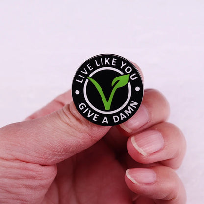 Live Like You Give a Damn Button pin badge vegan jewelry